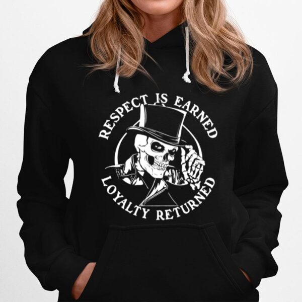 Skeleton Respect Is Earned Loyalty Returned Hoodie