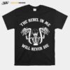 Skeleton Riding Motorcycle The Rebel In Me Will Never Die T-Shirt