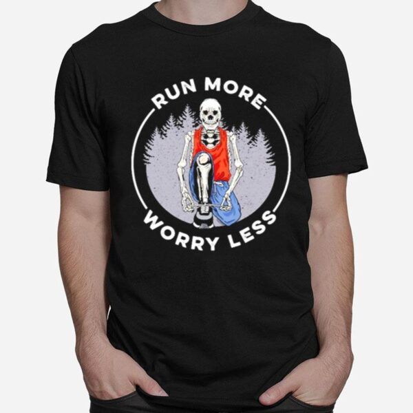 Skeleton Run More Worry Less T-Shirt