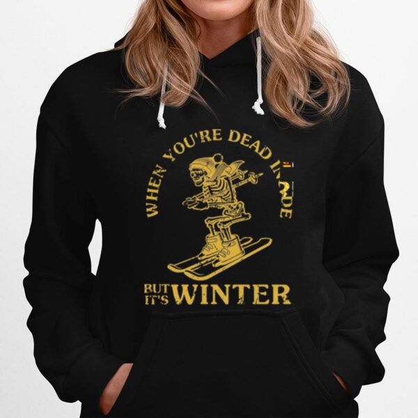 Skeleton Snowboarding When Youre Dead Inside But Its Winter Hoodie