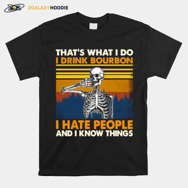 Skeleton Thats What I Do I Drink Bourbon I Hate People And I Know Things Vintage T-Shirt