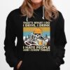 Skeleton Thats What I Do I Drive I Drink I Hate People And I Know Things Vintage Hoodie