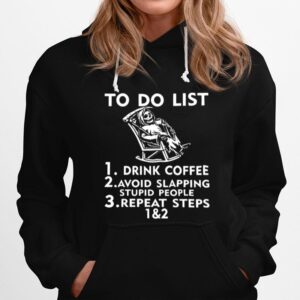 Skeleton To Do List Drink Coffee Avoid Slapping Stupid People Hoodie