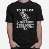 Skeleton To Do List Drink Coffee Avoid Slapping Stupid People T-Shirt