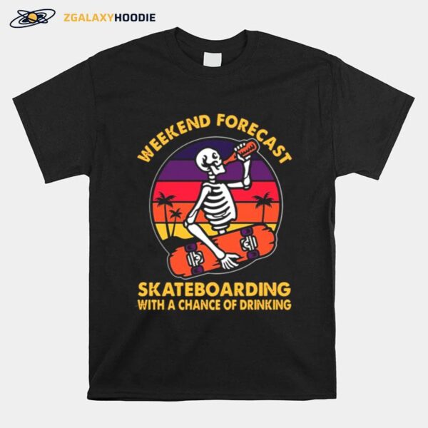 Skeleton Weekends Forecast Skateboarding With A Chance Of Drinking Beer Vintage T-Shirt