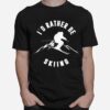 Ski Snowboard Id Rather Skiing Skier Mountain Snowboarding T-Shirt