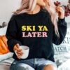 Ski Ya Later Retro Winter Tshirt Sweater