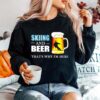 Skiing And Beer Thats Why Im Here Sweater