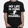 Skiing Ski Skier My Life Is Going Downhill T-Shirt