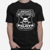 Skull Aircraft Maintenance Because Pilot Need Heroes Too T-Shirt