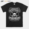 Skull Aircraft Maintenance Because Pilot Need Heroes Too T-Shirt