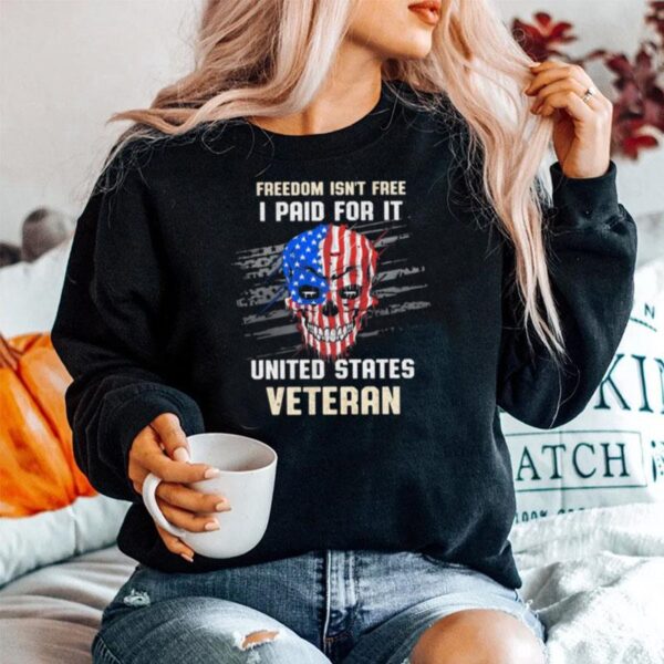 Skull American Flag Freedom Isnt Free I Paid For It United States Veteran Sweater