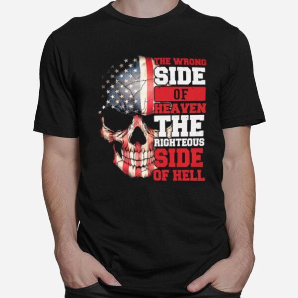 Skull American Flag The Wrong Side Of Heaven The Righteous Righteous Side Of Hell T-Shirt