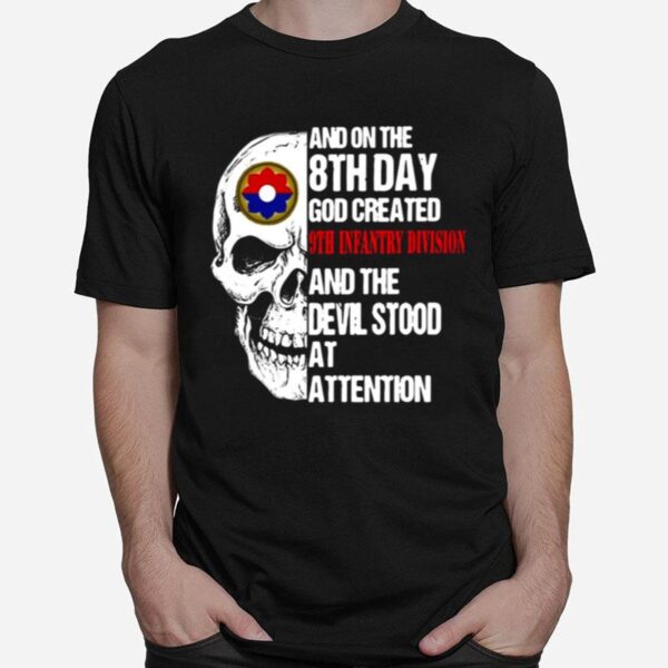 Skull And On The 8Th Day God Created 9Th Infantry Division And The Devil Stood At Attention T-Shirt