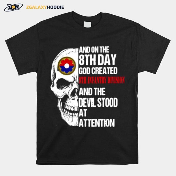 Skull And On The 8Th Day God Created 9Th Infantry Division And The Devil Stood At Attention T-Shirt