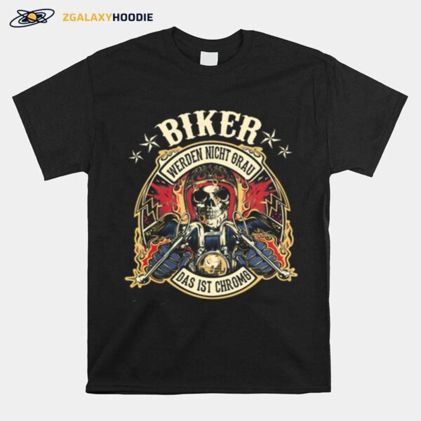 Skull Biker Werden Nicht Grau Das Ist Chromg T-Shirt