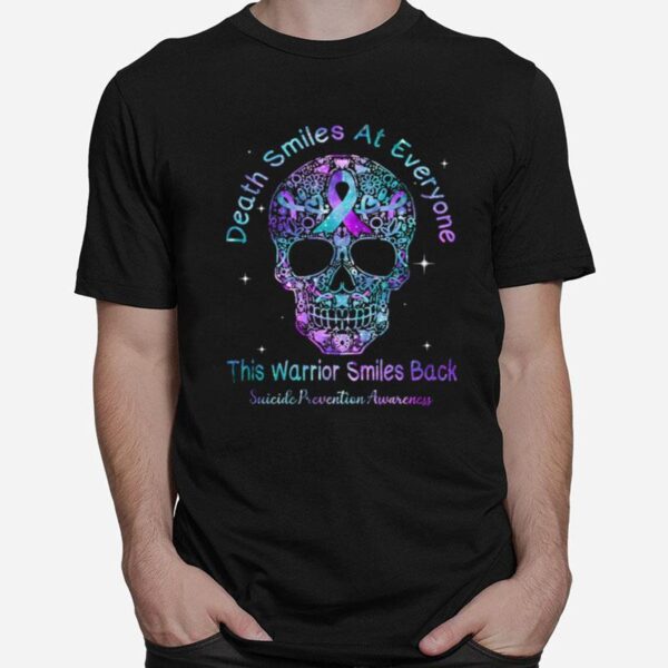 Skull Death Smiles At Everyone This Warrior Smiles Back Suicide Prevention Awareness T-Shirt