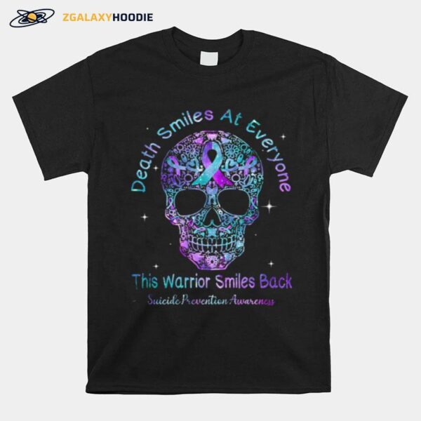 Skull Death Smiles At Everyone This Warrior Smiles Back Suicide Prevention Awareness T-Shirt