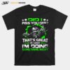 Skull Did I Piss You Off Thats Great At Least Im Doing Something Right T-Shirt