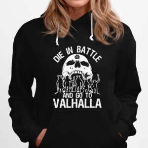 Skull Die Battle And Go To Valhalla Hoodie