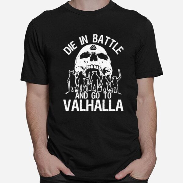 Skull Die Battle And Go To Valhalla T-Shirt