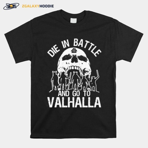 Skull Die Battle And Go To Valhalla T-Shirt