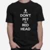 Skull Dont Pet The Red Head T-Shirt