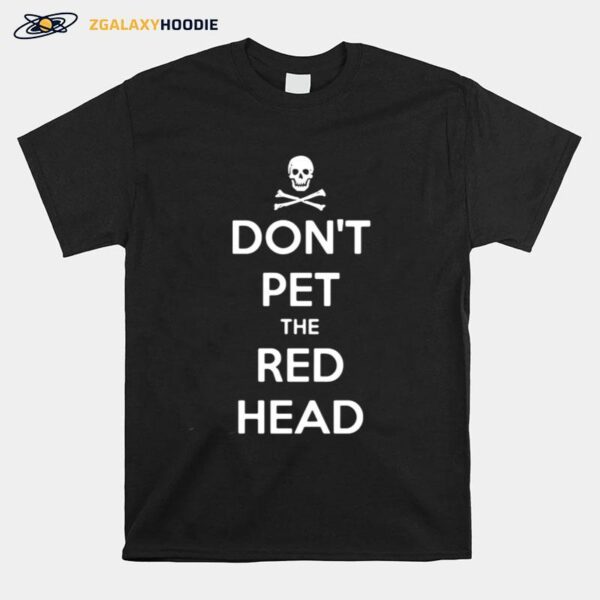 Skull Dont Pet The Red Head T-Shirt