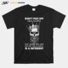 Skull Dont Piss Off Old People The Older We Get The Less Life In Prison Is A Deterrent T-Shirt