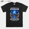 Skull Every Body Is An Operator Until The Real Operator Shows Up T-Shirt