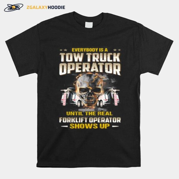 Skull Everybody Is A Tom Truck Operator Until The Real Painter Shows Up T-Shirt