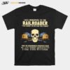 Skull Fate Whispers To The Csx Railroader You Cannot Withstand The Storm And The Railroad Back I Am The Storm T-Shirt