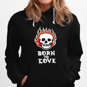Skull Fire Born To Love Hoodie
