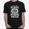 Skull Firefighter We All Have Scars Some Of Us Wear Them With Pride T-Shirt