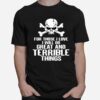 Skull For Those I Love I Will Do Great And Terrible Things T-Shirt