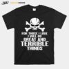 Skull For Those I Love I Will Do Great And Terrible Things T-Shirt