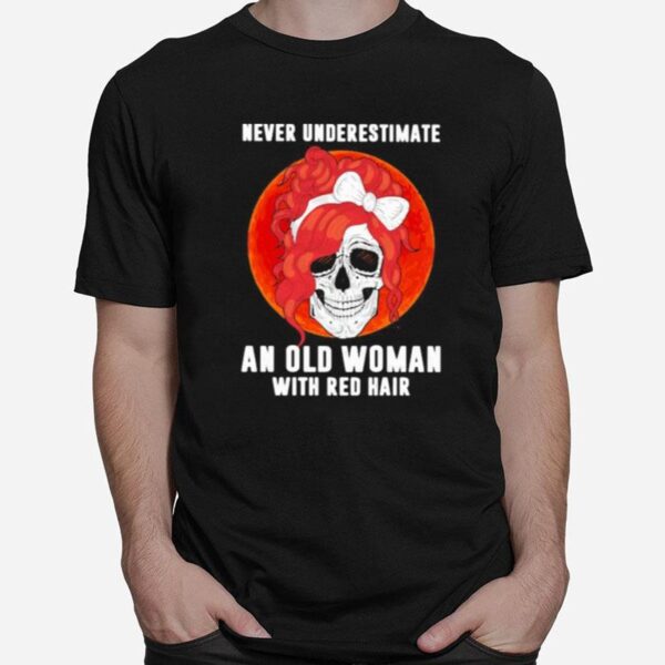 Skull Girl Never Underestimate An Old Woman With Red Hair Sunset T-Shirt