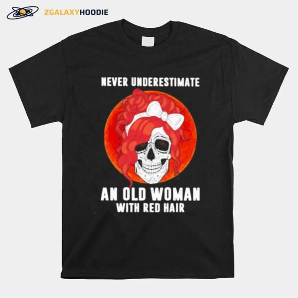 Skull Girl Never Underestimate An Old Woman With Red Hair Sunset T-Shirt