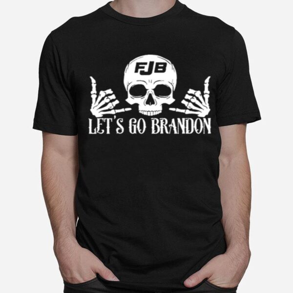 Skull Hand Fjb Lets Go Brandon T-Shirt