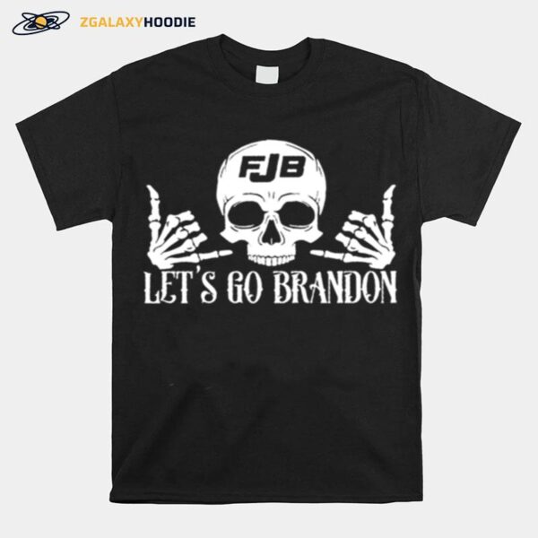 Skull Hand Fjb Lets Go Brandon T-Shirt