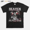 Skull Heaven Dont Want Me And Hells Afraid Ill Take Over T-Shirt