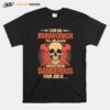 Skull I Am An Ironworker Tell Me Again About How Dangerous Your Job Is T-Shirt