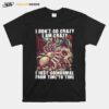 Skull I Don%E2%80%99T Go Crazy I Am Crazy I Just Go Normal From Time To Time T-Shirt