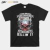 Skull I Never Dreamed Id Grw Up To Be An Asshoe But Here I Am Killin It T-Shirt