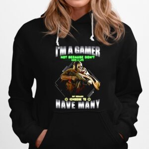 Skull Im A Gamer Not Because I Dont Have A Life But Because I Choose To Have Many Hoodie