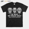 Skull In May We Wear Gray For Brain Cancer Awareness T-Shirt