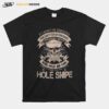 Skull It Cannot Be Inherited Nor Can It Ever Be Purchased I Have Earned It With My Blood Sweat And Tears I Own It Forever The Title Hole Snipe T-Shirt