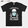 Skull It Is Never Too Early For Quarantine Halloween T-Shirt