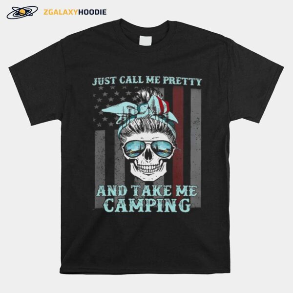 Skull Just Call Me Pretty And Take Me Camping American Flag T-Shirt