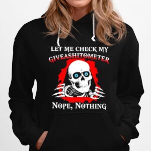 Skull Let Me Check My Giveashitometer Nope Nothing Hoodie